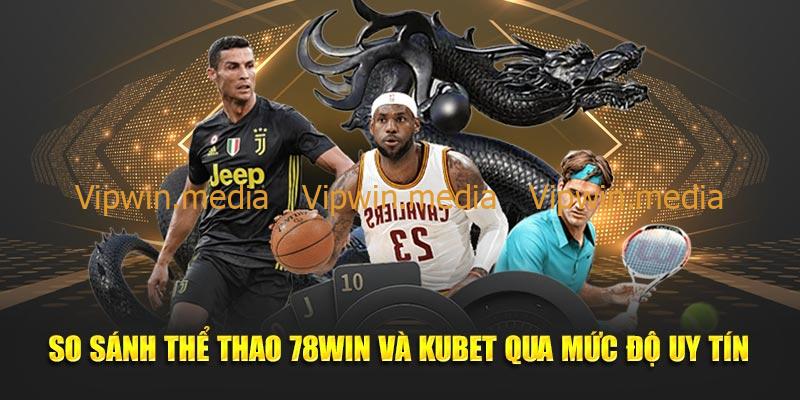 so-sanh-the-thao-78win-va-kubet