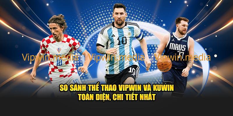 so-sanh-the-thao-vipwin-va-kuwin